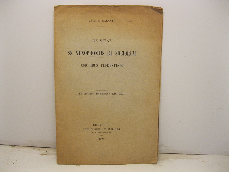 De vitae SS. Xenophontis et sociorum codicibus fiorentinis. Ex Analectis Bollandianis, tom. XXII